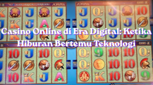 Casino Online di Era Digital: Ketika Hiburan Bertemu Teknologi